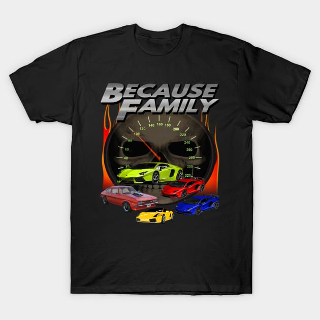 "Because Family" Epic Fast Cars Racing Furiously Drivers Driving 69 Miles Per Hour Speeding So Fast T-Shirt by blueversion